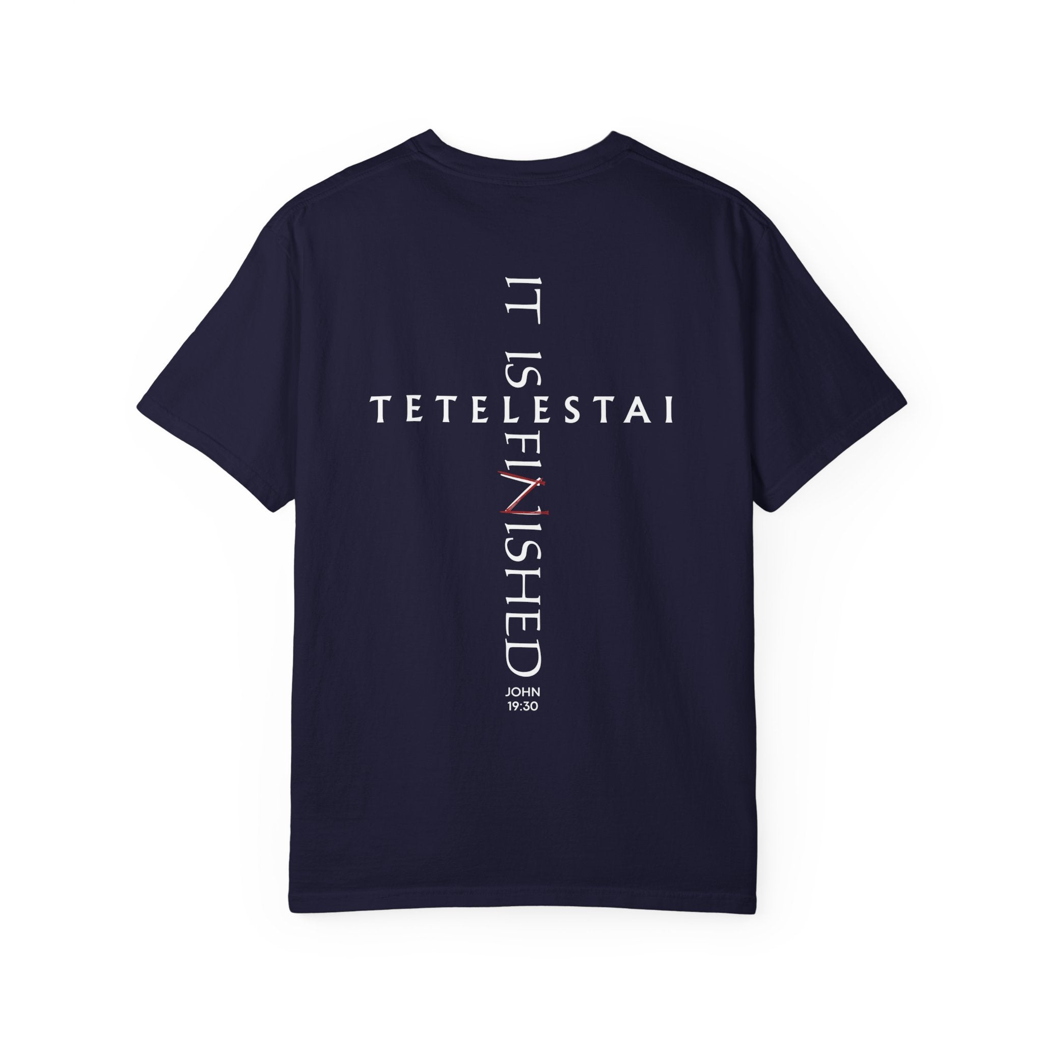 Tetelestai — It Is Finished | John 19:30 | Comfort Colors Garment-Dyed Tee